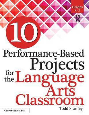 10 Performance-Based Projects for the Language Arts Classroom(English, Paperback, Stanley Todd)