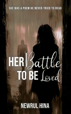 Her Battle To Be Loved(English, Paperback, Hina Newrul)