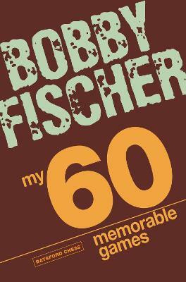 My 60 Memorable Games(English, Paperback, Fischer Bobby)