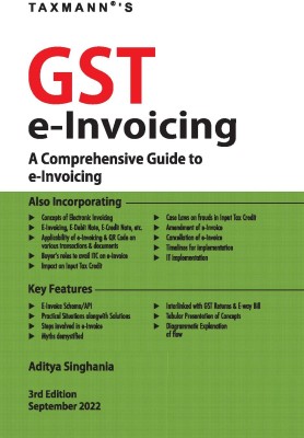 Taxmann's GST e-Invoicing – Understand the background, concepts & issues surrounding e-Invoicing with explanation in sync with GST e-Invoicing Portal, GST e-Invoice API Portal, and GST Common Portal(Paperback, Aditya Singhania)