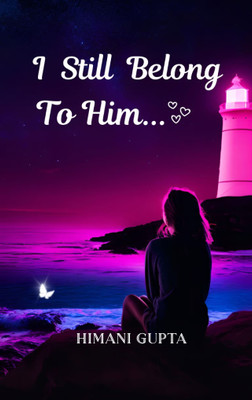 I Still Belong To Him Verses from a Shattered Heart(Paperback, Himani Gupta)