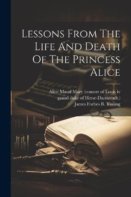 Lessons From The Life And Death Of The Princess Alice(English, Paperback, unknown)