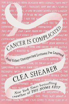Cancer Is Complicated(English, Hardcover, Shearer Clea)