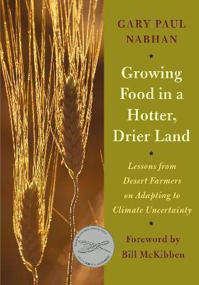 Growing Food in a Hotter, Drier Land(English, Paperback, Nabhan Gary Paul)