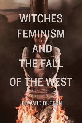 Witches, Feminism, and the Fall of the West(English, Paperback, Dutton Edward)