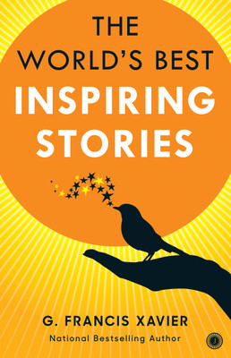 The World's Best Inspiring Stories(English, Paperback, Xavier G. Francis Dr.)