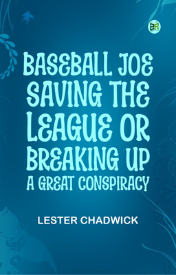 Baseball Joe Saving the League; or, Breaking Up a Great Conspiracy(Paperback, Lester Chadwick)