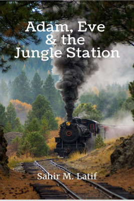 Adam, Eve & the Jungle Station(English, Paperback, M Sahir)
