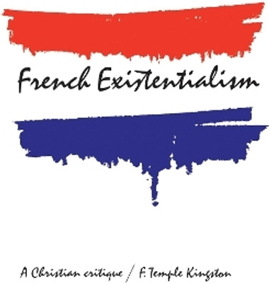 French Existentialism(English, Electronic book text, Kingston Frederick)