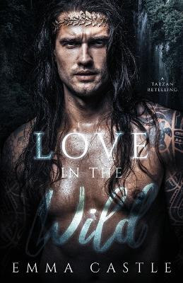 Love in the Wild(English, Paperback, Castle Emma)