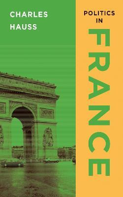 Politics in France(English, Electronic book text, Hauss Charles)