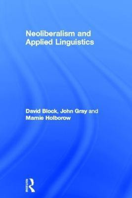 Neoliberalism and Applied Linguistics(English, Hardcover, Block David)
