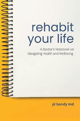 Rehabit Your Life(English, Paperback, Bandy Pl MD)