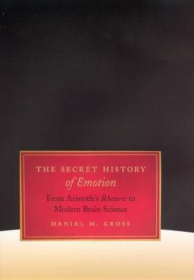 The Secret History of Emotion(English, Hardcover, Gross Daniel M.)