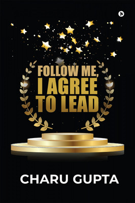 Follow Me, I Agree to Lead(Hardcover, Charu Gupta)