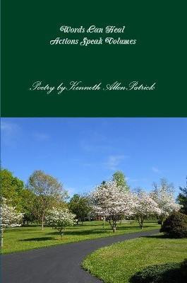 Words Can Heal - Actions Speak Volumes(English, Paperback, Patrick Kenneth)