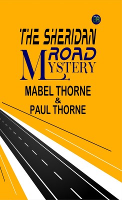 The Sheridan Road Mystery(Paperback, Mabel Thorne, Paul Thorne)