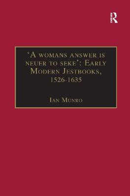 'A womans answer is neuer to seke': Early Modern Jestbooks, 1526-1635(English, Paperback, Munro Ian)