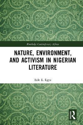 Nature, Environment, and Activism in Nigerian Literature(English, Paperback, Egya Sule E.)
