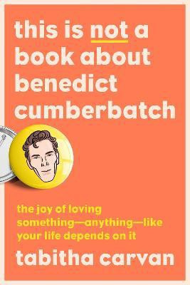 This Is Not a Book About Benedict Cumberbatch(English, Paperback, Carvan Tabitha)