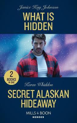 What Is Hidden / Secret Alaskan Hideaway(English, Paperback, Johnson Janice Kay)