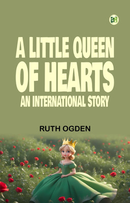 A Little Queen of Hearts: An International Story(Paperback, Ruth Ogden)