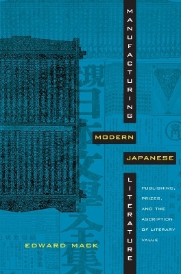Manufacturing Modern Japanese Literature(English, Paperback, Mack Edward)