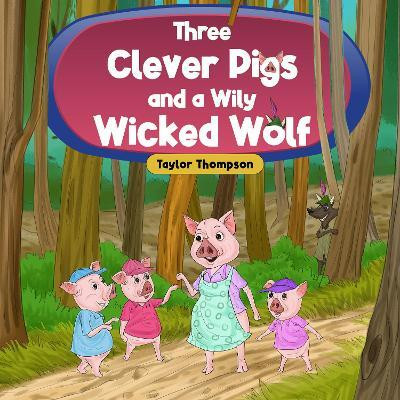 Three Clever Pigs and a Wily Wicked Wolf(English, Paperback, Thompson Taylor)