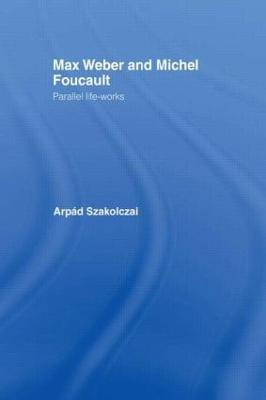 Max Weber and Michel Foucault(English, Paperback, Szakolczai Arpad)