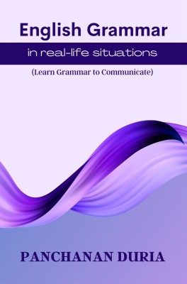 English Grammar in Real- life Situations	(Learn Grammar to Communicate)(Paperback, Panchanan Duria)