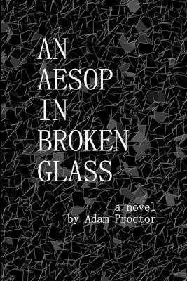 An Aesop in Broken Glass(English, Paperback, Proctor Adam)
