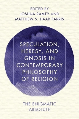 Speculation, Heresy, and Gnosis in Contemporary Philosophy of Religion(English, Electronic book text, unknown)