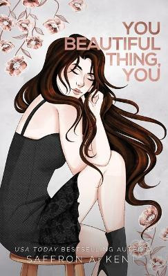 You Beautiful Thing, You(English, Hardcover, A Kent Saffron)