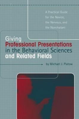 Giving Professional Presentations in the Behavioral Sciences and Related Fields(English, Paperback, Platow Michael J.)