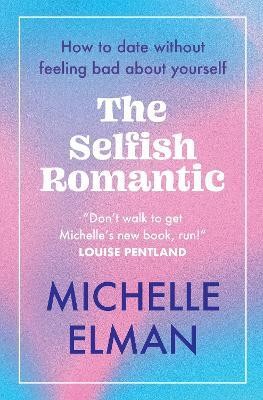 The Selfish Romantic(English, Paperback, Elman Michelle)