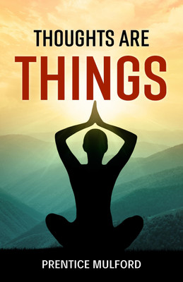 Thoughts are Things by Prentice Mulford {Thoughts are Things: Manifesting Your Desires through the Power of Mind}(Paperback, Prentice Mulford)