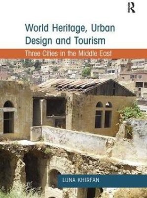 World Heritage, Urban Design and Tourism(English, Hardcover, Khirfan Luna)