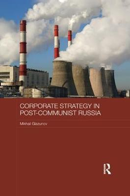 Corporate Strategy in Post-Communist Russia(English, Paperback, Glazunov Mikhail)