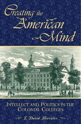 Creating the American Mind(English, Hardcover, Hoeveler J. David)