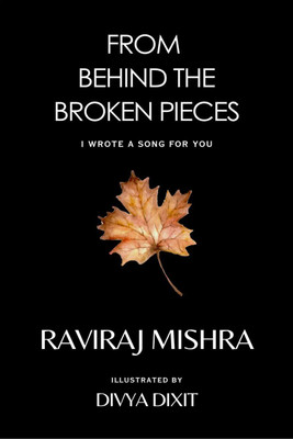 From Behind The Broken Pieces(English, Paperback, Raviraj Mishra)