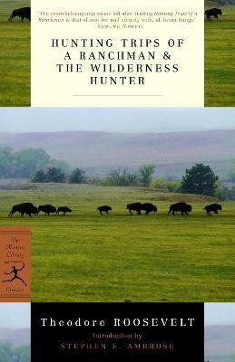 Hunting Trips of a Ranchman & The Wilderness Hunter(English, Paperback, Roosevelt Theodore)