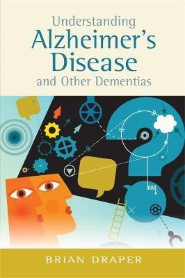 Understanding Alzheimer's Disease and Other Dementias(English, Paperback, Draper Brian)