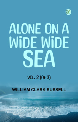 Alone on a Wide Wide Sea Vol. 2 (of 3)(Paperback, William Clark Russell)