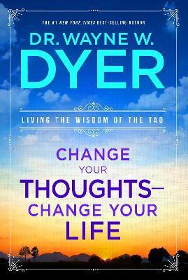 Change Your Thoughts - Change Your Life(English, Paperback, Dyer Wayne W. Dr.)