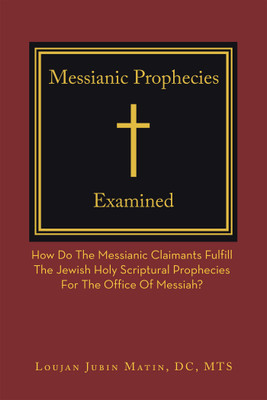 Messianic Prophecies Cross Examined(English, Hardcover, Matin DC Mts Loujan J)