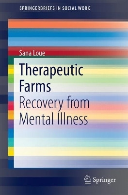 Therapeutic Farms(English, Paperback, Loue Sana JD, PhD, MSSA)