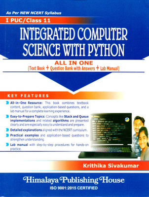 Himalaya Publishing House - 1st PUC - Integrated Computer Science With Python | All In One - Text Book + Question Bank With Answers + Lab Manual | As Per New NCERT Syllabus |(Paperback, Krithika Sivakumar)