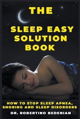 The Sleep Easy Solution Book(English, Paperback, Bedenian Robertino Dr)