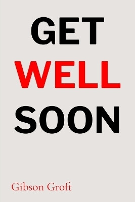 Get Well Soon(English, Paperback, Groft Gibson)