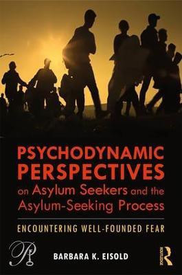 Psychodynamic Perspectives on Asylum Seekers and the Asylum-Seeking Process(English, Paperback, Eisold Barbara K.)